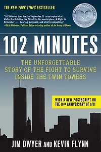 102 Minutes: the Unforgettable Story of Fight to Survive Inside Twin Towers