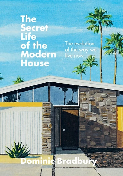 the Secret Life of Modern House: evolution way we live now
