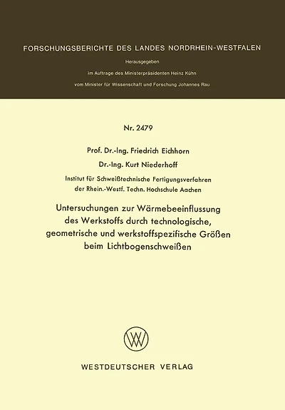 Untersuchungen Zur Wärmebeeinflussung Des Werkstoffs Durch Technologische, Geometrische Und Werkstoffspezifische Größen Beim Lichtbogenschweißen