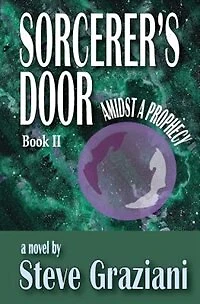 Amidst A Prophecy: Sorcerer's Door - Book II
