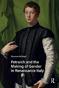 Petrarch and the Making of Gender Renaissance Italy