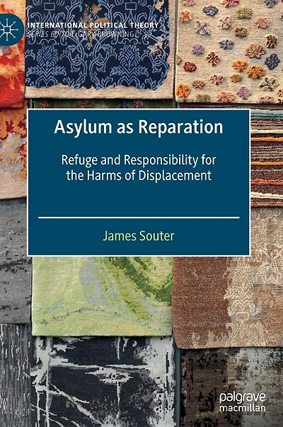 Asylum as Reparation: Refuge and Responsibility for the Harms of Displacement