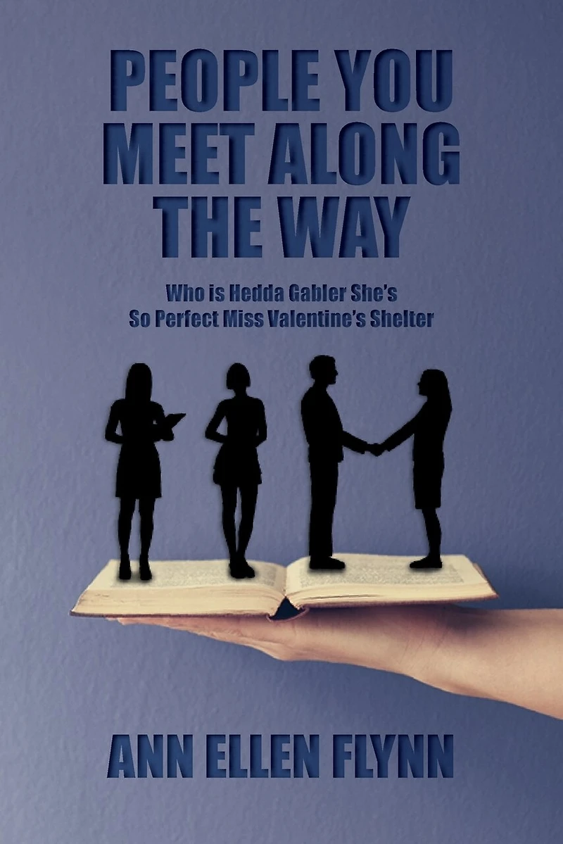 People You Meet Along the Way: Who is Hedda Gabler She's So Perfect Miss Valentine's Shelter