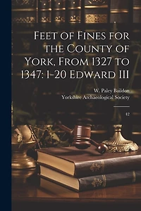 Feet of Fines for the County of York, From 1327 to 1347: 1-20 Edward III: 42