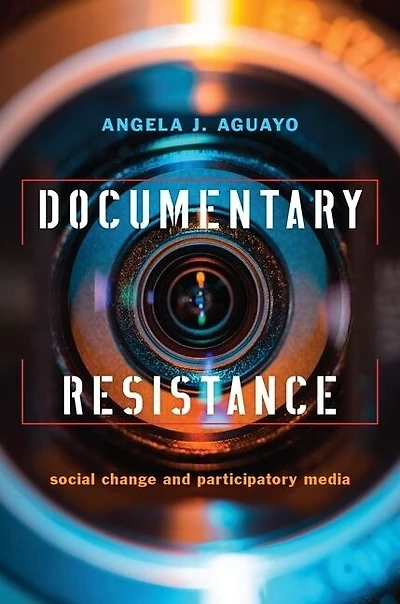 Documentary Resistance: Social Change And Participatory Media