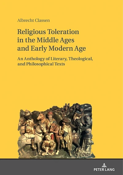 Religious Toleration the Middle Ages and Early Modern Age: An Anthology of Literary, Theological, Philosophical Texts