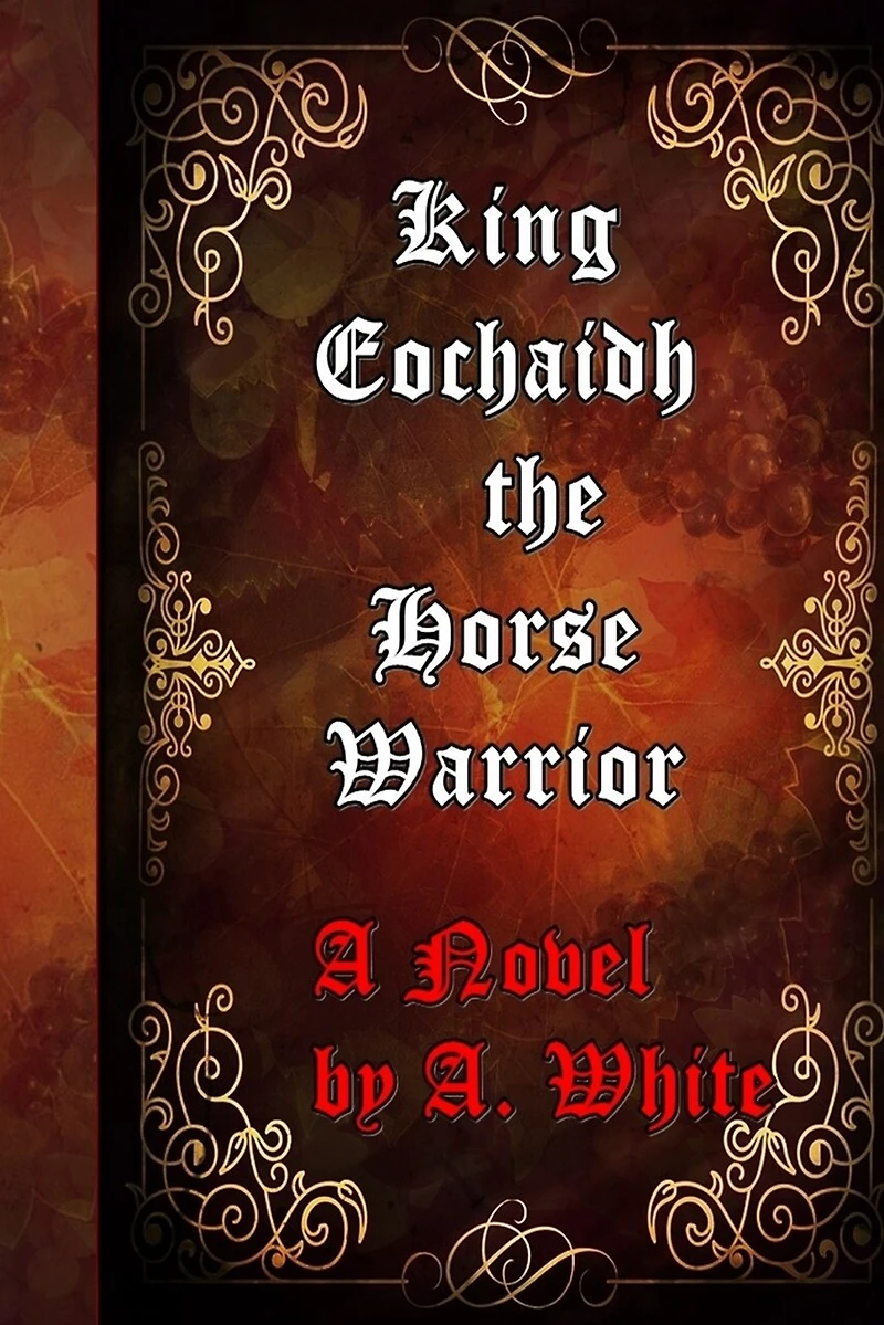 King Eochaidh the Horse Warrior: The First Book of the Draconian Quadrilogy-published by the Muses' Port