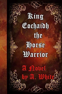 King Eochaidh the Horse Warrior: The First Book of the Draconian Quadrilogy-published by the Muses' Port