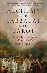 Alchemy and Kabbalah The Tarot: Twenty-Two Arcana That Reveal Path to Paradise