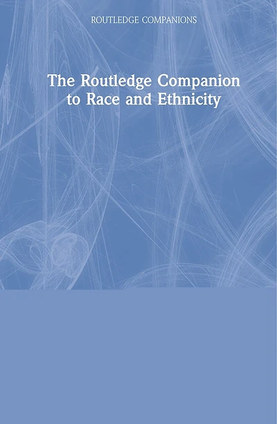 The Routledge Companion to Race and Ethnicity