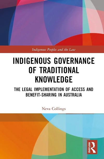 Indigenous Governance of Traditional Knowledge: The Legal Implementation Access and Benefit-Sharing Australia