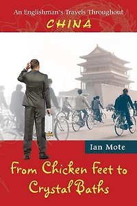 From Chicken Feet to Crystal Baths: An Englishman's Travels Throughout China