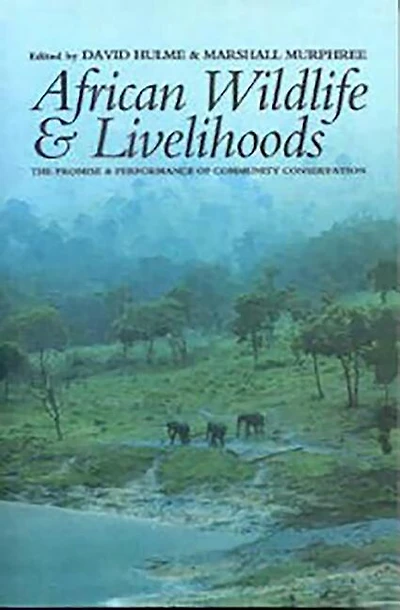 African Wildlife and Livelihoods: The Promise and Performance of Community Conservation