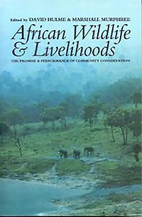 African Wildlife and Livelihoods: The Promise and Performance of Community Conservation