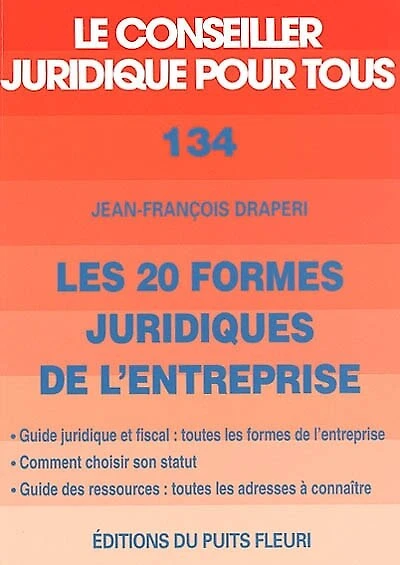 Les 20 formes juridiques de l'entreprise : comment choisir son statut ?: comment choisir son statut ?
