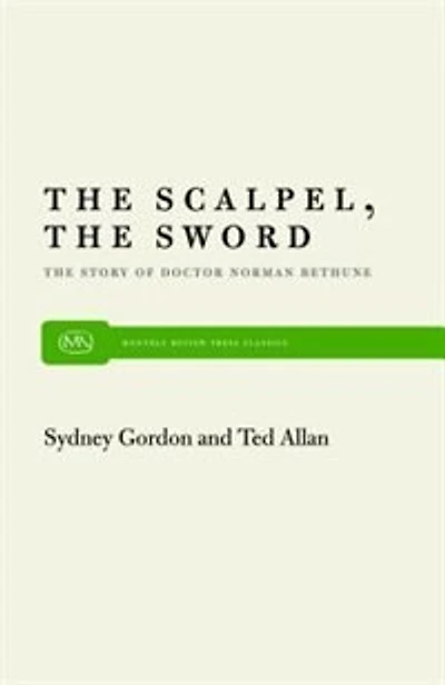 The Scalpel, the Sword: The Story of Doctor Norman Bethune