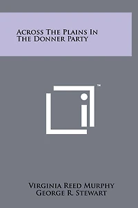 Across The Plains In The Donner Party