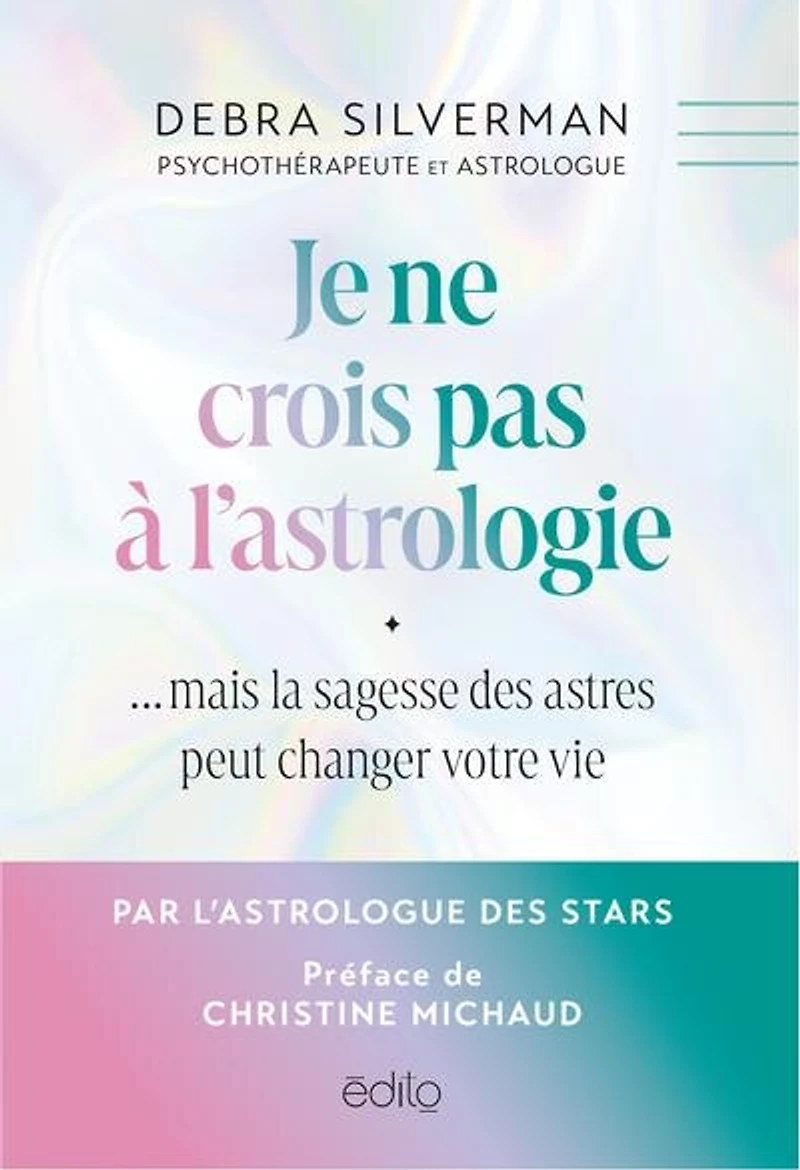 Je ne crois pas à l'astrologie... mais la sagesse des astres peut changer votre vie