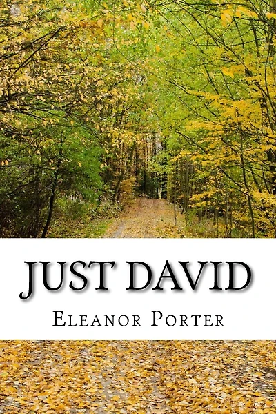 Just David: (Eleanor H. Porter Classics Collection)