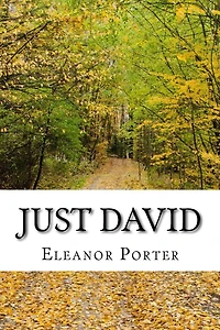 Just David: (Eleanor H. Porter Classics Collection)