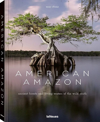 American Amazon: Ancient Forests and Living Waters of the Wild Southeastern US