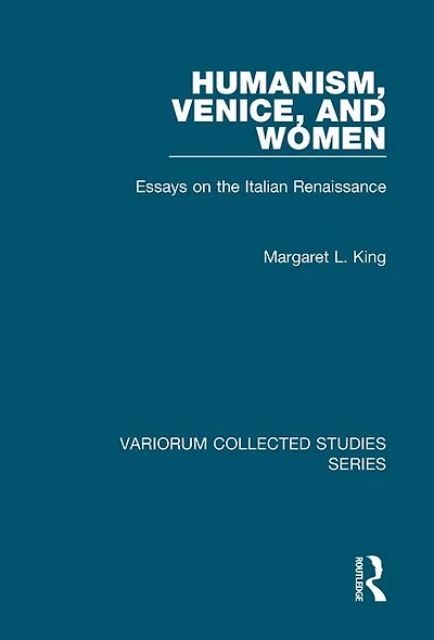 Humanism, Venice, And Women: Essays On The Italian Renaissance