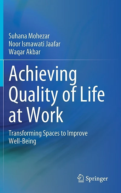 Achieving Quality Of Life At Work: Transforming Spaces To Improve Well-being