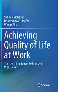 Achieving Quality Of Life At Work: Transforming Spaces To Improve Well-being