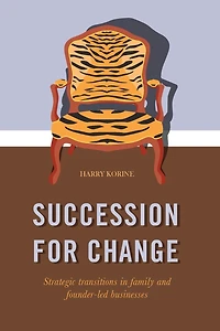 Succession For Change: Strategic Transitions Family And Founder-led Businesses
