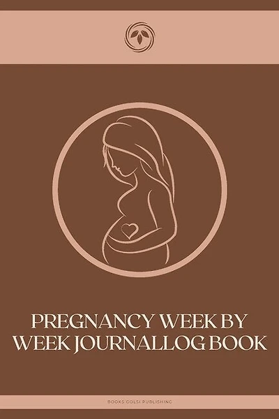 Pregnancy Week By Week Journal: Pregnancy Planner: A 40 Week Pregnancy Journal for First Time Moms, Journal Baby Book, Basics, Step-by-Step, Guide for Beginners and Experts, For Professional and Personal Use, 6" x 9" inchs, 100 pages