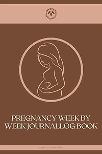 Pregnancy Week By Week Journal: Pregnancy Planner: A 40 Week Pregnancy Journal for First Time Moms, Journal Baby Book, Basics, Step-by-Step, Guide for Beginners and Experts, For Professional and Personal Use, 6" x 9" inchs, 100 pages