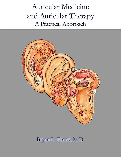 Auricular Medicine And Auricular Therapy: A Practical Approach