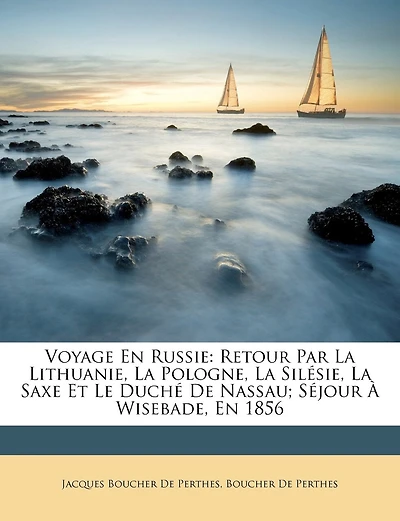 Voyage En Russie: Retour Par La Lithuanie, La Pologne, La Silésie, La Saxe Et Le Duché De Nassau; Séjour À Wisebade, En 1856