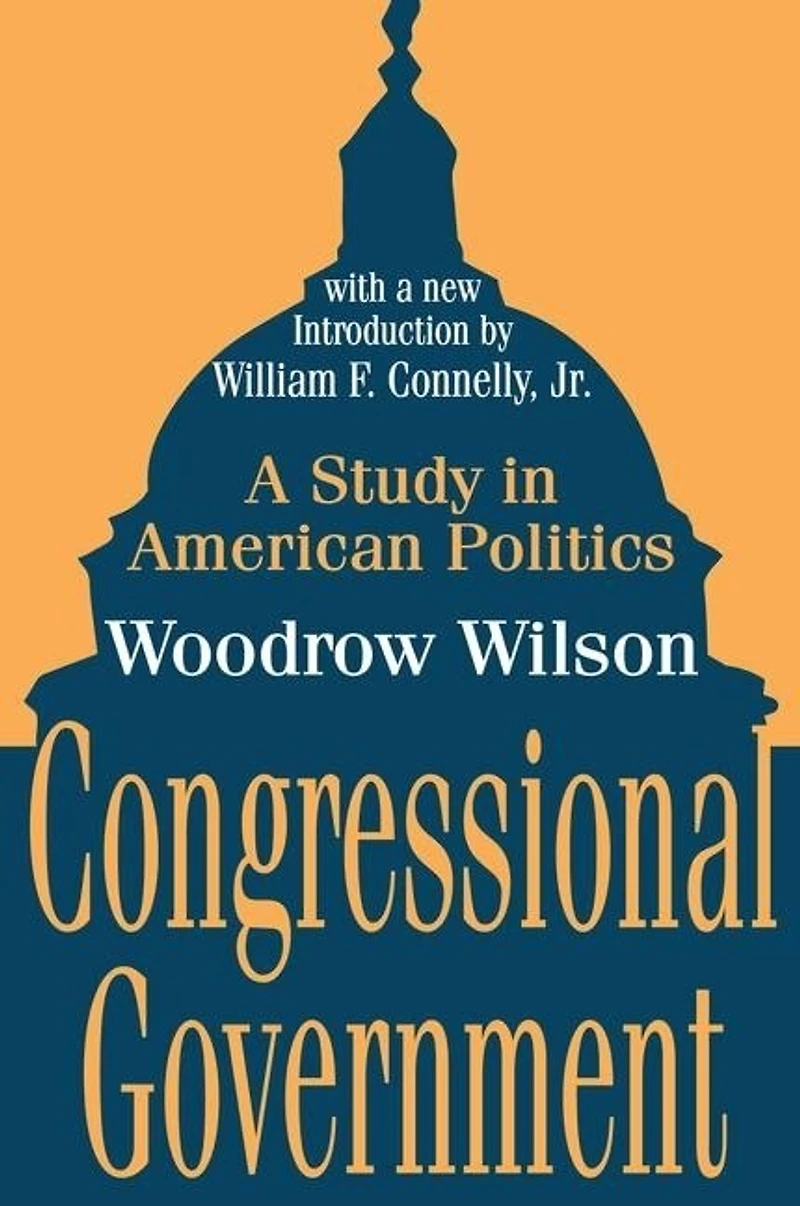 Congressional Government: A Study American Politics