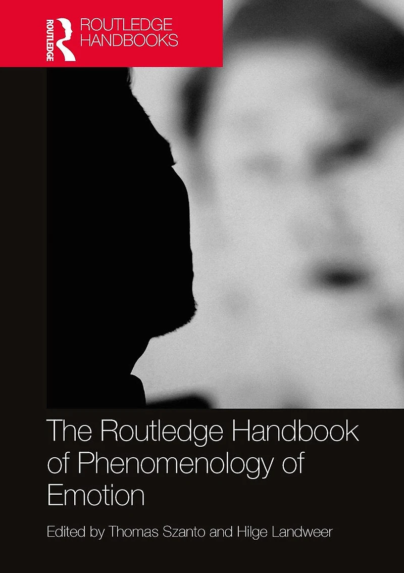 The Routledge Handbook of Phenomenology Emotion