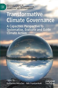 Transformative Climate Governance: A Capacities Perspective To Systematise, Evaluate And Guide Action