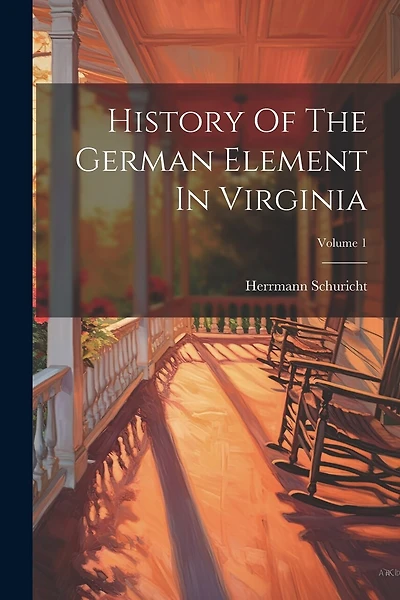 History Of The German Element In Virginia; Volume 1