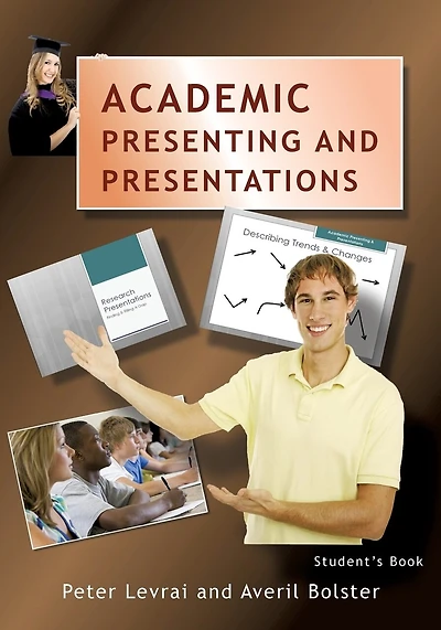 Academic Presenting and Presentations: Student's Book