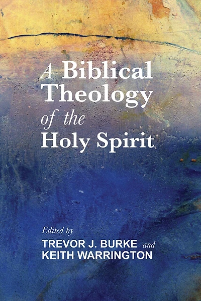 A Biblical Theology Of The Holy Spirit