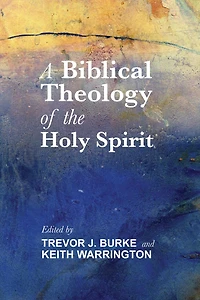 A Biblical Theology Of The Holy Spirit