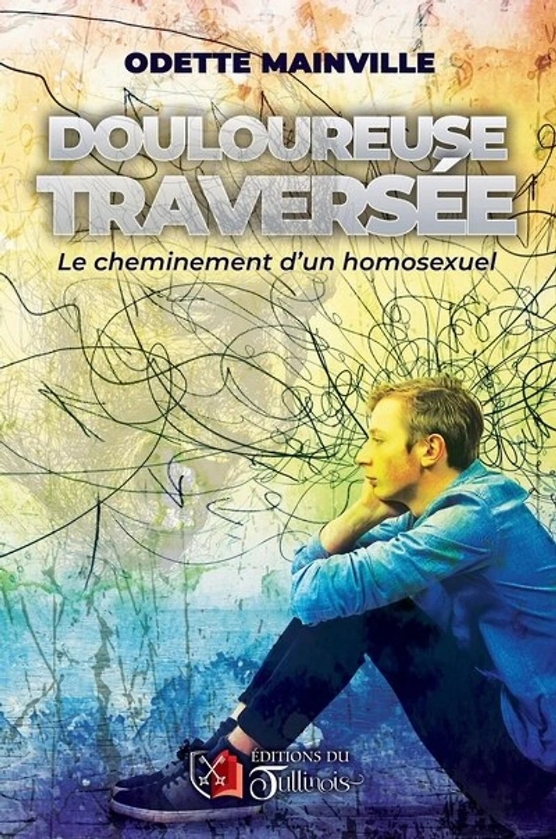 Douloureuse Traversée: Le cheminement d'un homosexuel