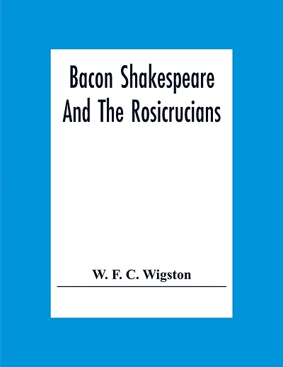 Bacon Shakespeare And The Rosicrucians