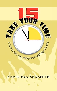 15 Take Your Time: A Book on Time Management and Life Planning