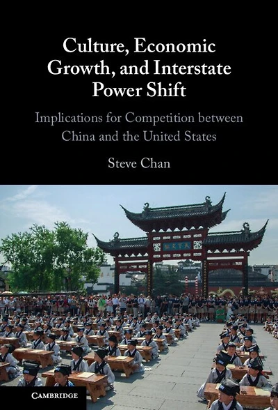 Culture, Economic Growth, and Interstate Power Shift: Implications for Competition between China the United States