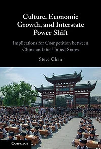 Culture, Economic Growth, and Interstate Power Shift: Implications for Competition between China the United States
