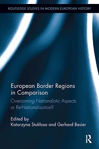 European Border Regions Comparison: Overcoming Nationalistic Aspects or Re-Nationalization?