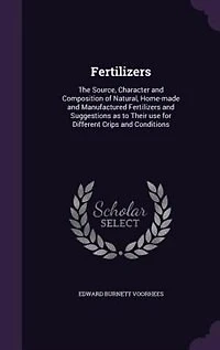 Fertilizers: The Source, Character and Composition of Natural