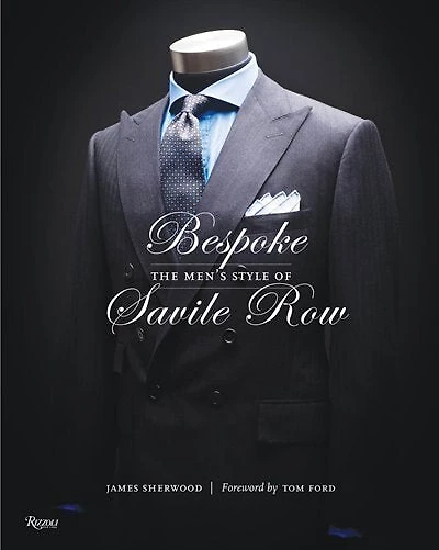 Bespoke: The Men's Style Of Savile Row