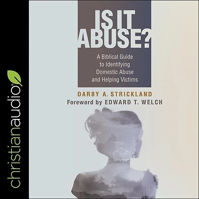 Is It Abuse?: A Biblical Guide To Identifying Domestic Abuse And Helping Victims