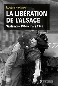 La libération de l'Alsace septembre 1944 - mars 1945